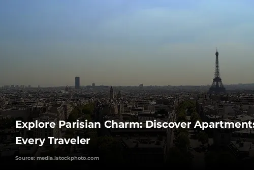 Explore Parisian Charm: Discover Apartments for Every Traveler