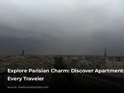 Explore Parisian Charm: Discover Apartments for Every Traveler