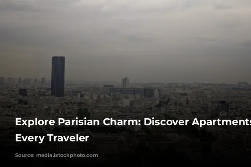 Explore Parisian Charm: Discover Apartments for Every Traveler