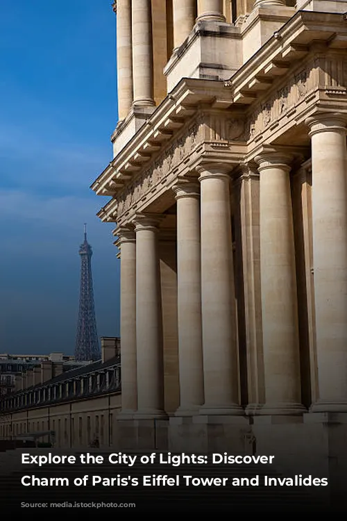 Explore the City of Lights:  Discover the Charm of Paris's Eiffel Tower and Invalides Neighborhood