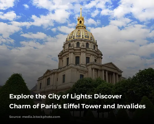 Explore the City of Lights:  Discover the Charm of Paris's Eiffel Tower and Invalides Neighborhood