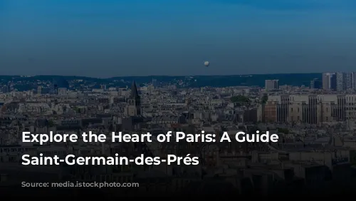 Explore the Heart of Paris: A Guide to Saint-Germain-des-Prés