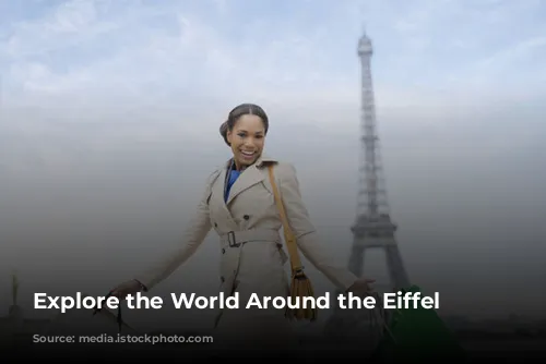 Explore the World Around the Eiffel Tower