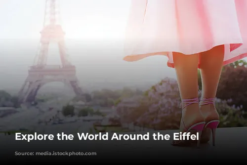 Explore the World Around the Eiffel Tower