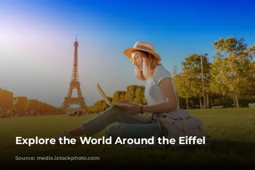 Explore the World Around the Eiffel Tower