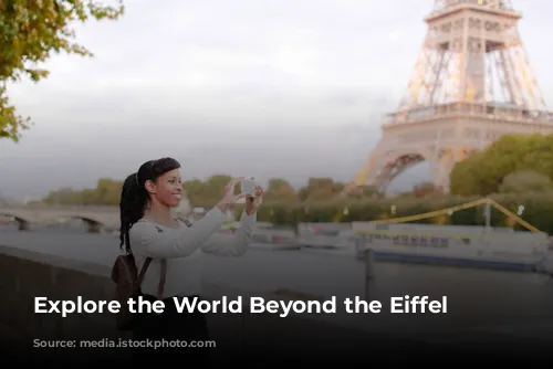 Explore the World Beyond the Eiffel Tower