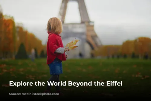 Explore the World Beyond the Eiffel Tower