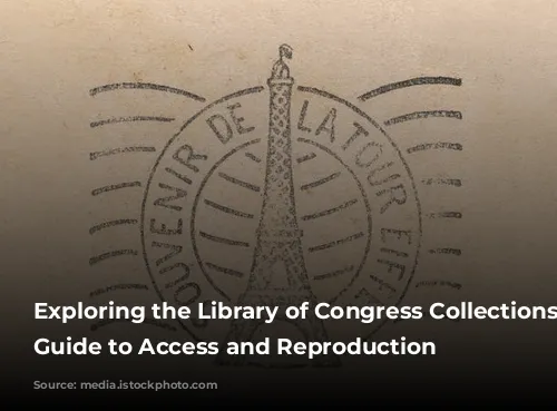 Exploring the Library of Congress Collections: Your Guide to Access and Reproduction