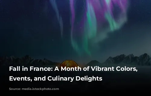 Fall in France: A Month of Vibrant Colors, Festive Events, and Culinary Delights