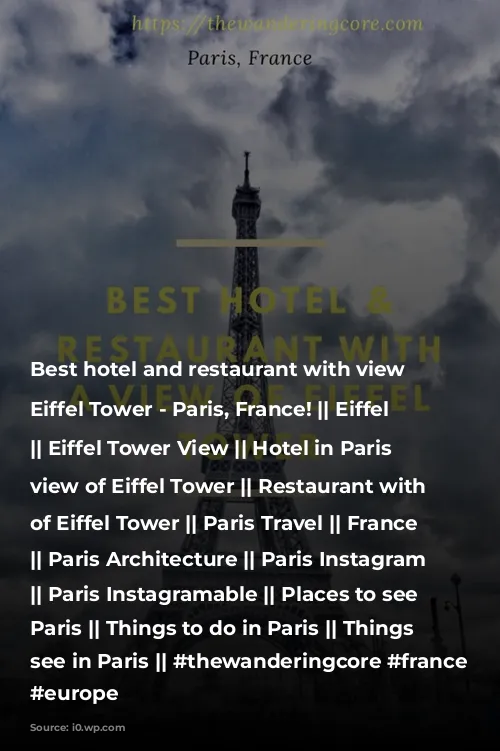 Best hotel and restaurant with view of Eiffel Tower - Paris, France! || Eiffel Tower || Eiffel Tower View || Hotel in Paris with view of Eiffel Tower || Restaurant with view of Eiffel Tower || Paris Travel || France Travel || Paris Architecture || Paris Instagram locations || Paris Instagramable || Places to see in Paris || Things to do in Paris || Things to see in Paris || #thewanderingcore #france #paris #europe