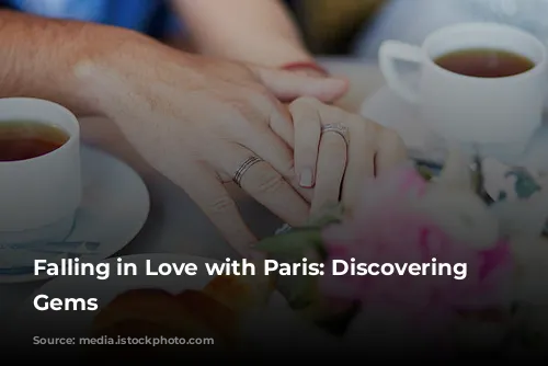 Falling in Love with Paris: Discovering Hidden Gems