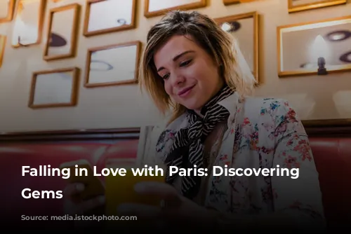 Falling in Love with Paris: Discovering Hidden Gems