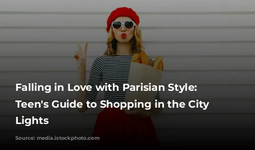 Falling in Love with Parisian Style: A Teen's Guide to Shopping in the City of Lights