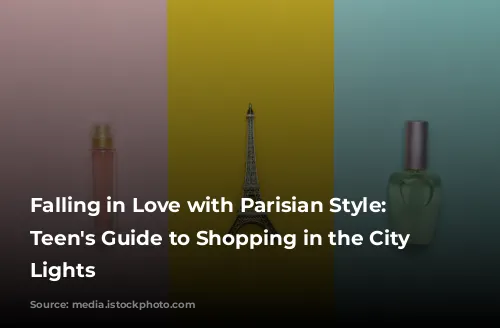 Falling in Love with Parisian Style: A Teen's Guide to Shopping in the City of Lights