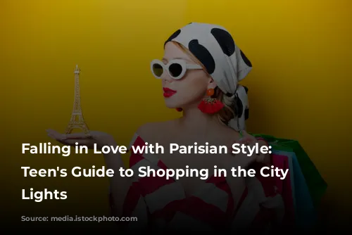 Falling in Love with Parisian Style: A Teen's Guide to Shopping in the City of Lights