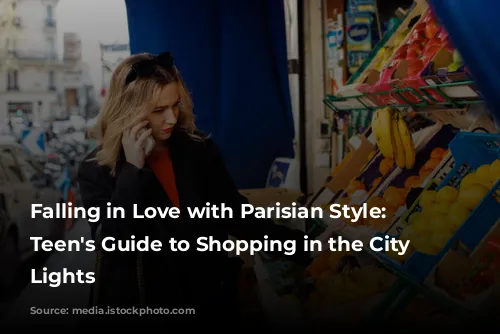 Falling in Love with Parisian Style: A Teen's Guide to Shopping in the City of Lights