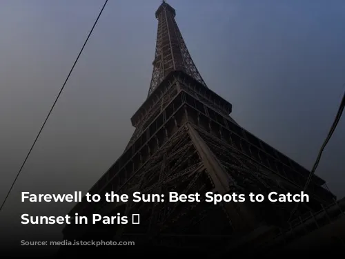 Farewell to the Sun: Best Spots to Catch the Sunset in Paris ✨