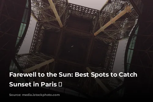 Farewell to the Sun: Best Spots to Catch the Sunset in Paris ✨