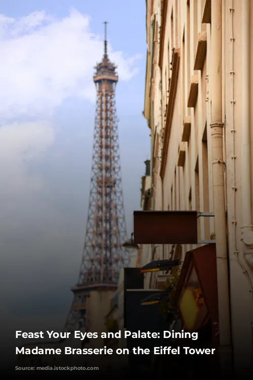 Feast Your Eyes and Palate: Dining at Madame Brasserie on the Eiffel Tower