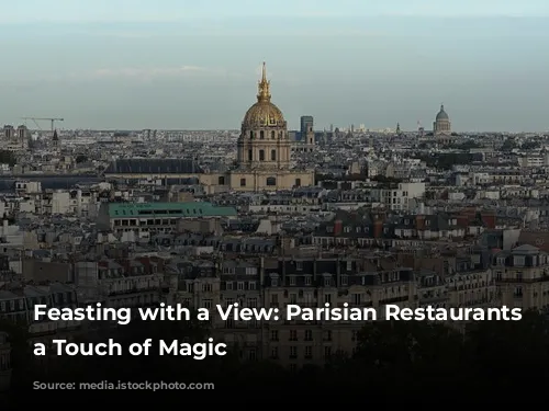 Feasting with a View: Parisian Restaurants with a Touch of Magic