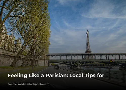 Feeling Like a Parisian: Local Tips for Tourists