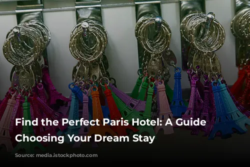 Find the Perfect Paris Hotel: A Guide to Choosing Your Dream Stay