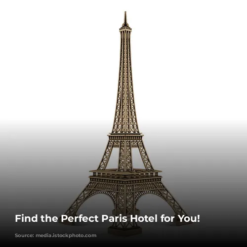 Find the Perfect Paris Hotel for You!