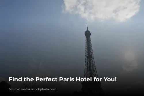 Find the Perfect Paris Hotel for You!