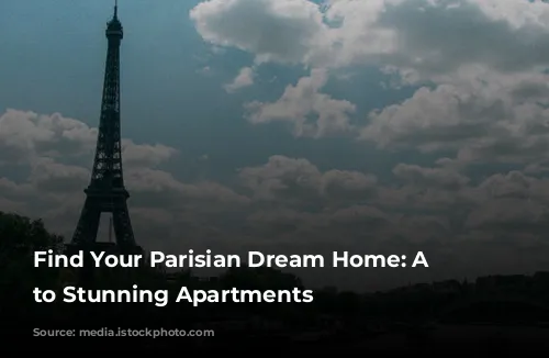 Find Your Parisian Dream Home: A Guide to Stunning Apartments