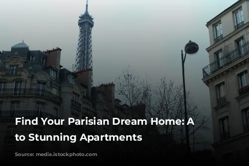 Find Your Parisian Dream Home: A Guide to Stunning Apartments