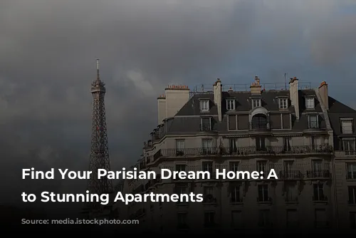 Find Your Parisian Dream Home: A Guide to Stunning Apartments