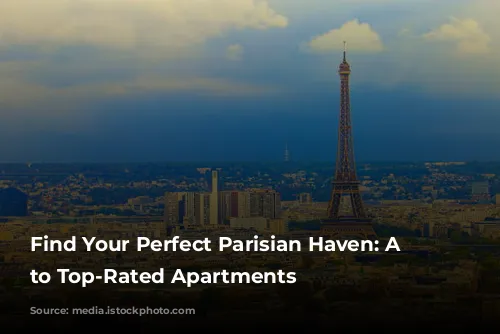 Find Your Perfect Parisian Haven: A Guide to Top-Rated Apartments