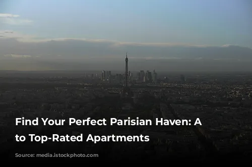 Find Your Perfect Parisian Haven: A Guide to Top-Rated Apartments