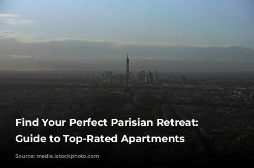 Find Your Perfect Parisian Retreat: A Guide to Top-Rated Apartments