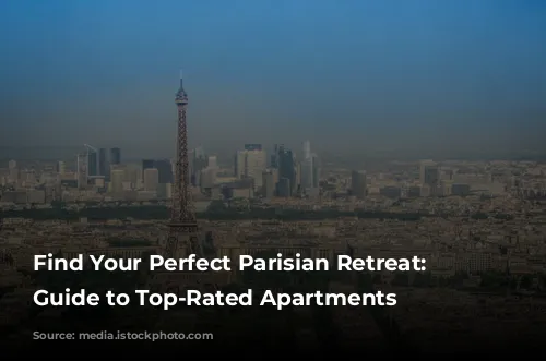 Find Your Perfect Parisian Retreat: A Guide to Top-Rated Apartments