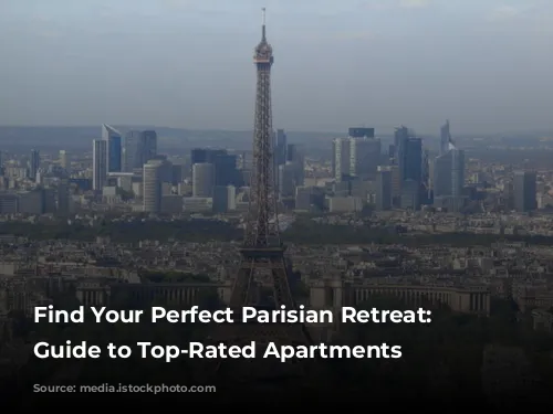 Find Your Perfect Parisian Retreat: A Guide to Top-Rated Apartments