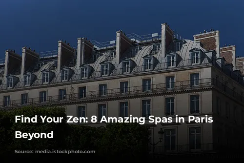 Find Your Zen: 8 Amazing Spas in Paris & Beyond