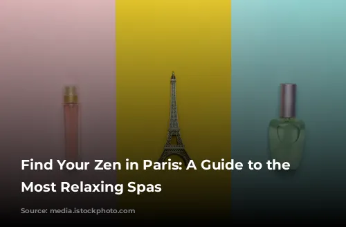 Find Your Zen in Paris: A Guide to the City's Most Relaxing Spas