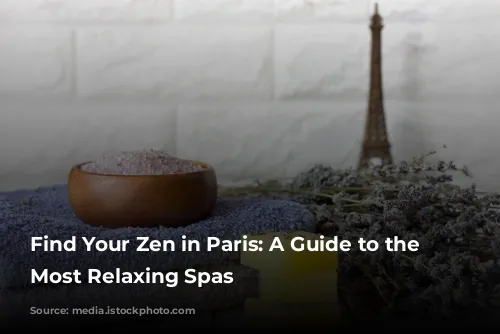 Find Your Zen in Paris: A Guide to the City's Most Relaxing Spas