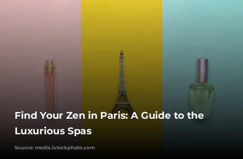 Find Your Zen in Paris: A Guide to the Most Luxurious Spas