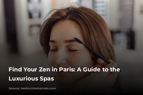 Find Your Zen in Paris: A Guide to the Most Luxurious Spas