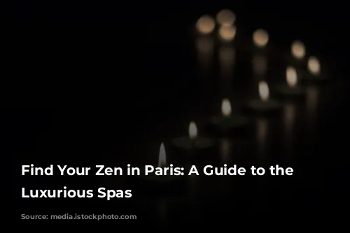 Find Your Zen in Paris: A Guide to the Most Luxurious Spas