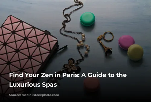 Find Your Zen in Paris: A Guide to the Most Luxurious Spas