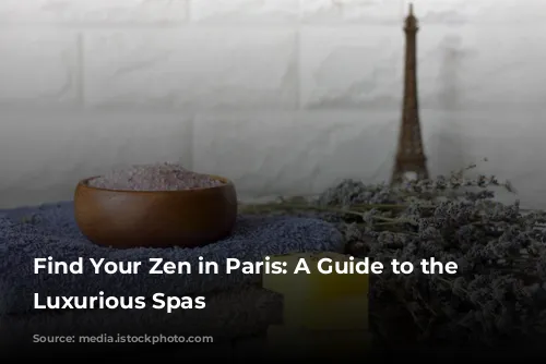 Find Your Zen in Paris: A Guide to the Most Luxurious Spas