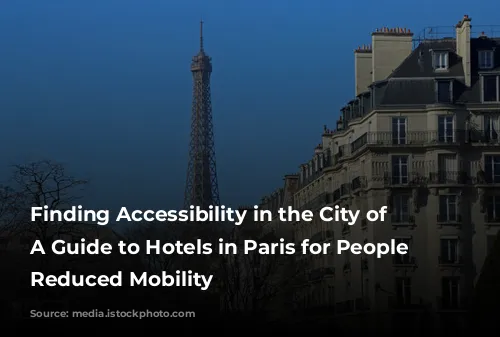 Finding Accessibility in the City of Lights: A Guide to Hotels in Paris for People with Reduced Mobility