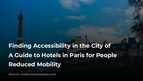 Finding Accessibility in the City of Lights: A Guide to Hotels in Paris for People with Reduced Mobility