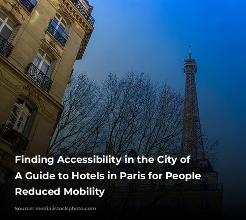 Finding Accessibility in the City of Lights: A Guide to Hotels in Paris for People with Reduced Mobility