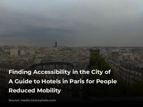 Finding Accessibility in the City of Lights: A Guide to Hotels in Paris for People with Reduced Mobility