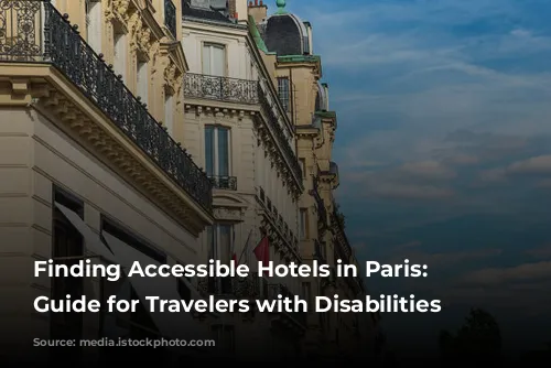 Finding Accessible Hotels in Paris: A Guide for Travelers with Disabilities