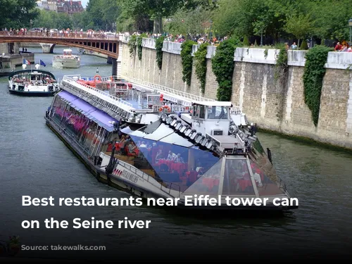 Best restaurants near Eiffel tower can be on the Seine river